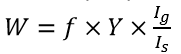 W equals f cross times Y cross times I subscript g over I subscript s